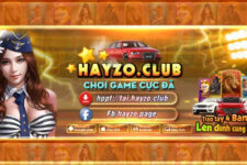Hayzo.Club – Chơi cá cược tại Hayzo tiền vô như nước- Cách tải Hayzo.Club nhanh nhất