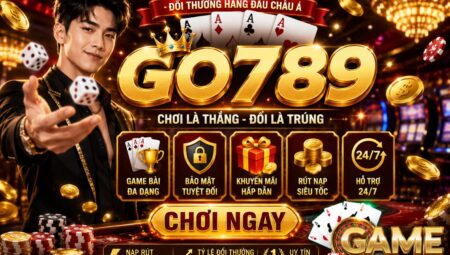 Go789 – Cổng game bài đổi thưởng hàng đầu Châu Á