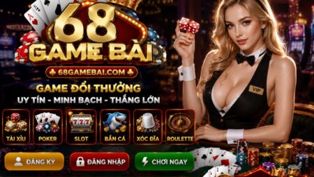 68 Game Bài – Cổng Game Giải Trí Hấp Dẫn Dành Cho Mọi Người Chơi