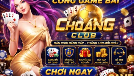 ChoangClub – Cùng tìm hiểu về cổng game đổi thưởng được yêu thích nhất 2026