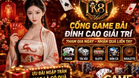 K8Vin – Siêu phẩm hấp dẫn trên thị trường không thể bỏ lỡ