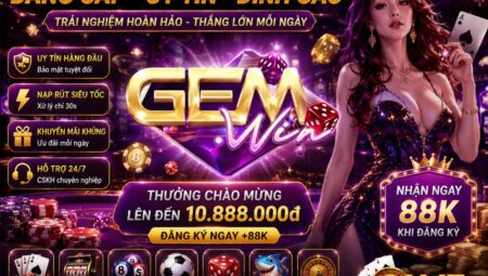 Gemwin – Giới thiệu sân chơi quý tộc dành riêng cho giới hoàng gia
