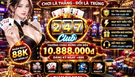 247 CLub | Club 247 – Hướng dẫn tải Game 247 CLub IOS, APK, AnDroid cực nhanh và an toàn